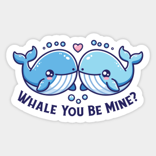 Whale You Be Mine Valentines Pun Sticker